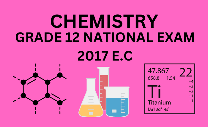 Chemistry Grade 12 National Exam ESSLCE 2017 E.C